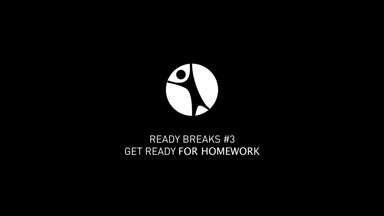 Ready Breaks #3: Get Ready for Homework